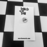 Lowest of the Low “Tie Tack” Pin